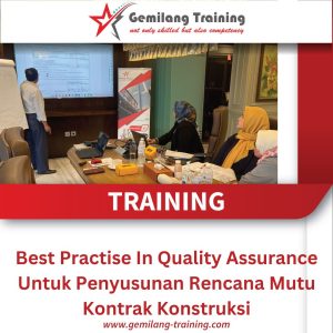 TRAINING BEST PRACTISE IN QUALITY ASSURANCE UNTUK PENYUSUNAN RENCANA MUTU KONTRAK KONSTRUKSI