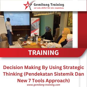 TRAINING DECISION MAKING BY USING STRATEGIC THINKING (PENDEKATAN SISTEMIK DAN NEW 7 TOOLS APPROACH)