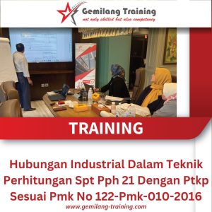 TRAINING HUBUNGAN INDUSTRIAL DALAM TEKNIK PERHITUNGAN SPT PPH 21 DENGAN PTKP SESUAI PMK NO 122-PMK-010-2016