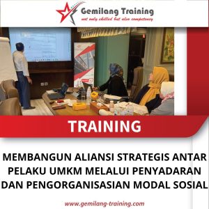 TRAINING MEMBANGUN ALIANSI STRATEGIS ANTAR PELAKU UMKM MELALUI PENYADARAN DAN PENGORGANISASIAN MODAL SOSIAL