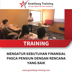 TRAINING MENGATUR KEBUTUHAN FINANSIAL PASCA PENSIUN DENGAN RENCANA YANG BAIK