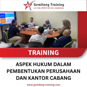TRAINING ASPEK HUKUM DALAM PEMBENTUKAN PERUSAHAAN DAN KANTOR CABANG