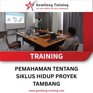 TRAINING PEMAHAMAN TENTANG SIKLUS HIDUP PROYEK TAMBANG