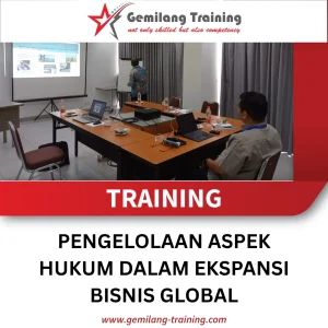 TRAINING PENGELOLAAN ASPEK HUKUM DALAM EKSPANSI BISNIS GLOBAL