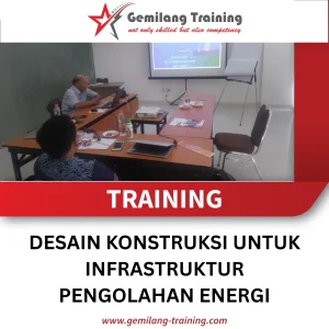 TRAINING DESAIN KONSTRUKSI UNTUK INFRASTRUKTUR PENGOLAHAN ENERGI