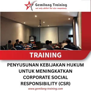 TRAINING PENYUSUNAN KEBIJAKAN HUKUM UNTUK MENINGKATKAN CORPORATE SOCIAL RESPONSIBILITY (CSR)