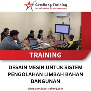 TRAINING DESAIN MESIN UNTUK SISTEM PENGOLAHAN LIMBAH BAHAN BANGUNAN