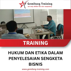 TRAINING HUKUM DAN ETIKA DALAM PENYELESAIAN SENGKETA BISNIS
