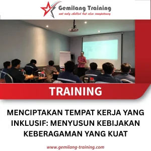 TRAINING MENCIPTAKAN TEMPAT KERJA YANG INKLUSIF: MENYUSUN KEBIJAKAN KEBERAGAMAN YANG KUAT