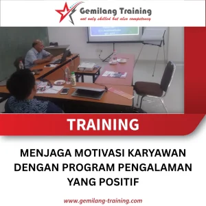 TRAINING MENJAGA MOTIVASI KARYAWAN DENGAN PROGRAM PENGALAMAN YANG POSITIF