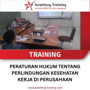 TRAINING PERATURAN HUKUM TENTANG PERLINDUNGAN KESEHATAN KERJA DI PERUSAHAAN