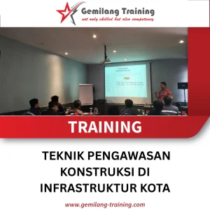 TRAINING TEKNIK PENGAWASAN KONSTRUKSI DI INFRASTRUKTUR KOTA