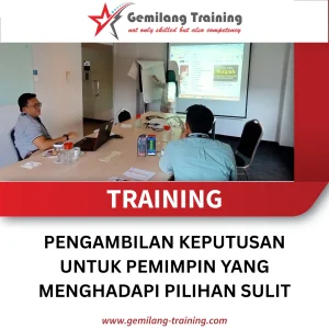 TRAINING PENGAMBILAN KEPUTUSAN UNTUK PEMIMPIN YANG MENGHADAPI PILIHAN SULIT