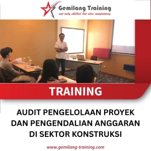 TRAINING AUDIT PENGELOLAAN PROYEK DAN PENGENDALIAN ANGGARAN DI SEKTOR KONSTRUKSI