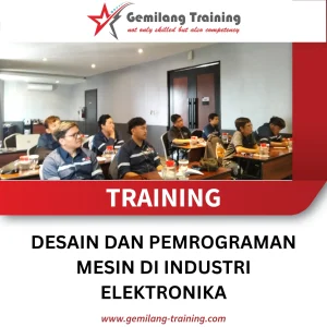 TRAINING DESAIN DAN PEMROGRAMAN MESIN DI INDUSTRI ELEKTRONIKA