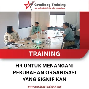 TRAINING HR UNTUK MENANGANI PERUBAHAN ORGANISASI YANG SIGNIFIKAN