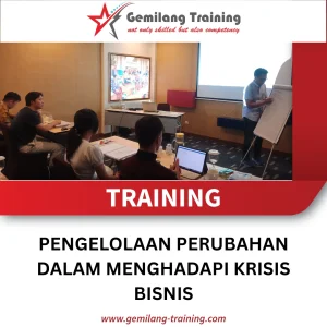 TRAINING PENGELOLAAN PERUBAHAN DALAM MENGHADAPI KRISIS BISNIS
