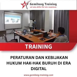 TRAINING PERATURAN DAN KEBIJAKAN HUKUM HAK-HAK BURUH DI ERA DIGITAL
