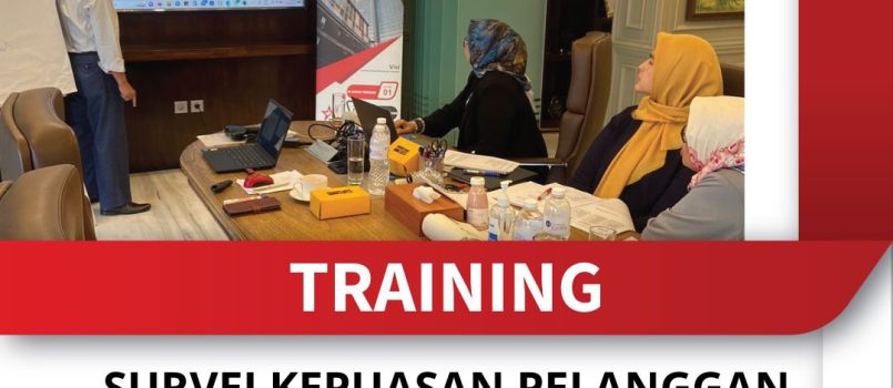 TRAINING SURVEI KEPUASAN PELANGGAN BERDASARKAN PERATURAN MENTERI PENDAYAGUNAAN APARATUR NEGARA NO 14 TAHUN 2014